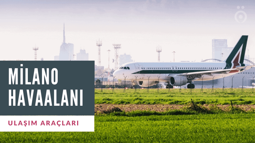 Milano Havaalanı Şehir Merkezi Arası Ulaşım